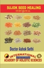 Sujok Seed Healing: Wonders of seeds By Doctor Ashok Sethi Cover Image
