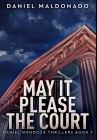 May It Please The Court: Premium Large Print Hardcover Edition By Daniel Maldonado Cover Image