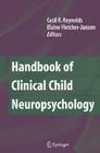 Handbook of Clinical Child Neuropsychology By Cecil R. Reynolds (Editor), Elaine Fletcher-Janzen (Editor) Cover Image