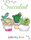 succulent coloring book: a wonderful coloring book succulent great gift for adults and toddlers, Cactuses Relieve stress and enjoy By Kevin Books Publishing Cover Image