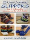 25 Cozy Crocheted Slippers: Fun & Fashionable Footwear for the Whole Family By Kristi Simpson Cover Image