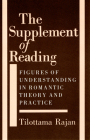 The Supplement of Reading: Figures of Understanding in Romantic Theory and Practice Cover Image