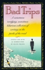 Bad Trips: A Sometimes Terrifying, Sometimes Hilarious Collection of Writing on the Perils of the Road (Vintage Departures) Cover Image