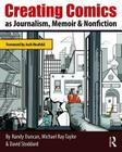 Creating Comics as Journalism, Memoir and Nonfiction By Randy Duncan, Michael Ray Taylor, David Stoddard Cover Image