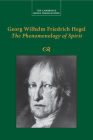 Georg Wilhelm Friedrich Hegel: The Phenomenology of Spirit (Cambridge Hegel Translations) By Georg Wilhelm Fredrich Hegel, Terry Pinkard (Editor), Terry Pinkard (Translator) Cover Image