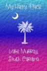 My Happy Place: Lake Murray By Lynette Cullen Cover Image