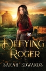 Defying Roger By Sarah Edwards Cover Image