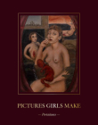 Pictures Girls Make: Portraitures By Alison M. Gingeras (Text by (Art/Photo Books)), Julie Reiter Greene (Text by (Art/Photo Books)), Emma Nell Jacobs (Text by (Art/Photo Books)) Cover Image