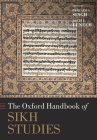 The Oxford Handbook of Sikh Studies (Oxford Handbooks) By Pashaura Singh (Editor), Louis E. Fenech (Editor) Cover Image