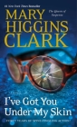 I've Got You Under My Skin: A Novel By Mary Higgins Clark Cover Image