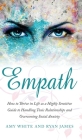 Empath: How to Thrive in Life as a Highly Sensitive - Guide to Handling Toxic Relationships and Overcoming Social Anxiety (Emp By Amy White, Ryan James Cover Image