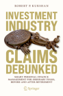 Investment Industry Claims Debunked: Smart Personal Finance Management for Ordinary Folks, Before and After Retirement By Robert P. Kurshan Cover Image