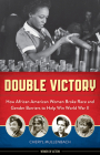 Double Victory: How African American Women Broke Race and Gender Barriers to Help Win World War II (Women of Action #2) By Cheryl Mullenbach Cover Image