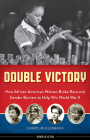 Double Victory: How African American Women Broke Race and Gender Barriers to Help Win World War II (Women of Action #2) Cover Image