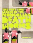 The Very True Legend of the Mongolian Death Worms By Sandra Fay, Sandra Fay (Illustrator) Cover Image