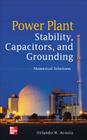 Power Plant Stability, Capacitors, and Grounding: Numerical Solutions By Orlando Acosta Cover Image