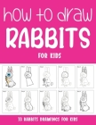 How to Draw Rabbits for Kids By Sonia Rai Cover Image