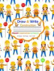 Draw and Write Primary Composition Notebook: Road Construction Workers - 50 Sheets/100 Pages 7.44 X 9.69 Cover Image