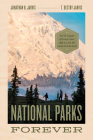 National Parks Forever: Fifty Years of Fighting and a Case for Independence By Jonathan B. Jarvis, T. Destry Jarvis, Christopher Johns (Foreword by) Cover Image