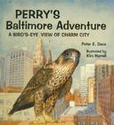 Perry's Baltimore Adventure: A Bird's-Eye View of Charm City By Peter E. Dans, Kim Harrell (Illustrator) Cover Image