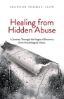 Healing from Hidden Abuse: A Journey Through the Stages of Recovery from Psychological Abuse By Shannon Thomas Cover Image