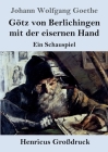 Götz von Berlichingen mit der eisernen Hand (Großdruck): Ein Schauspiel By Johann Wolfgang Goethe Cover Image