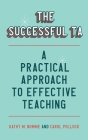 The Successful TA: A Practical Approach to Effective Teaching By Kathy Nomme, Carol Pollock Cover Image