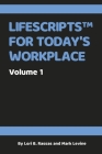Lifescripts for Today's Workplace: Volume 1 By Lori B. Rassas, Mark Levine Cover Image