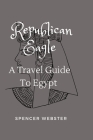 Republican Eagle: A Travel Guide To Egypt By Spencer Webster Cover Image