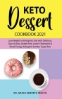 Keto Dessert Cookbook 2021: Lose Weight on Ketogenic Diet with Delicious, Quick & Easy, Gluten-free, Lower Cholesterol & Boost Energy, Ketogenic b By Grace Roberts Health Cover Image