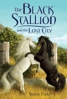 The Black Stallion and the Lost City By Steve Farley Cover Image