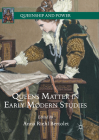 Queens Matter in Early Modern Studies (Queenship and Power) Cover Image