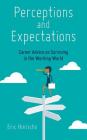 Perceptions and Expectations: Career Advice on Surviving in the Working World By Eric Hinrichs Cover Image