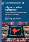 Indigenous Indian Management: Conceptualization, Practical Applications and Pedagogical Initiatives (Palgrave Studies in Indian Management) By Ashish Pandey (Editor), Pawan Budhwar (Editor), Dharm P. S. Bhawuk (Editor) Cover Image