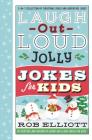 Laugh-Out-Loud Jolly Jokes for Kids: 2-in-1 Collection of Christmas Jokes and Adventure Jokes (Laugh-Out-Loud Jokes for Kids) By Rob Elliott Cover Image
