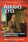Abram's Eyes: The Native American Legacy of Nantucket Island By Nathaniel Philbrick Cover Image