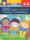 300 English Children Visual Dictionary Picture with Easy Sentence Reading Book: Full colored cartoons pictures vocabulary builder (animal, numbers, fi Cover Image