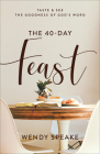 The 40-Day Feast: Taste and See the Goodness of God's Word By Wendy Speake Cover Image