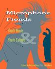 Microphone Fiends: Youth Music and Youth Culture By Tricia Rose (Editor), Andrew Ross (Editor) Cover Image
