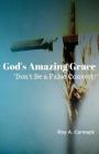 God's Amazing Grace: Don't be a false convert! By Roy a. Carmack Cover Image