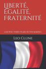 Liberté, Égalité, Fraternité By Audrey Nagel-Schoonmaker (Editor), Leo J. Clune Cover Image