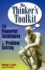 The Thinker's Toolkit: 14 Powerful Techniques for Problem Solving By Morgan D. Jones Cover Image