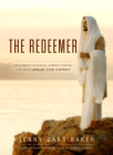 The Redeemer: A Musical Journey Through the Life of Jesus the Christ By Jenny Oaks Baker Cover Image