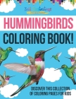 Hummingbirds Coloring Book! By Bold Illustrations Cover Image
