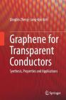 Graphene for Transparent Conductors: Synthesis, Properties and Applications (Lecture Notes in Nanoscale Science and Technology #23) By Qingbin Zheng, Jang-Kyo Kim Cover Image