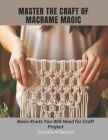 Master the Craft of Macrame Magic: Basic Knots You Will Need for Craft Project Cover Image