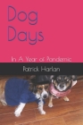 Dog Days: In A Year of Pandemic Cover Image