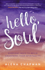 Hello, Soul!: Everyday Ways to Begin Awakening Your Spirituality Cover Image