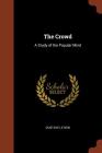 The Crowd: A Study of the Popular Mind By Gustave Le Bon Cover Image