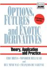 Options, Futures and Exotic Derivatives: Theory, Application and Practice (Frontiers in Finance #92) By Eric Briys, Mondher Bellalah, Huu Minh Mai Cover Image